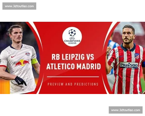 欧冠焦点战曼联对阵莱比锡红牛赛前全面分析与投注技巧推荐深度 欧冠焦点战曼联对阵莱比锡红牛赛前全面分析与投注技巧推荐深度